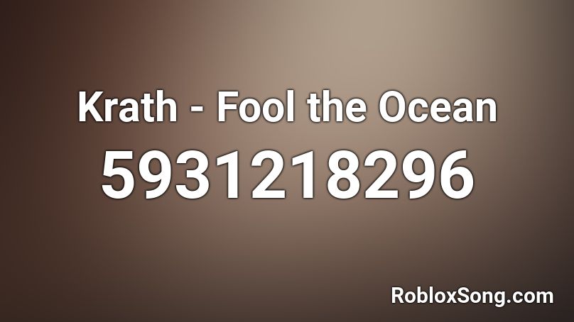 Krath - Fool the Ocean Roblox ID