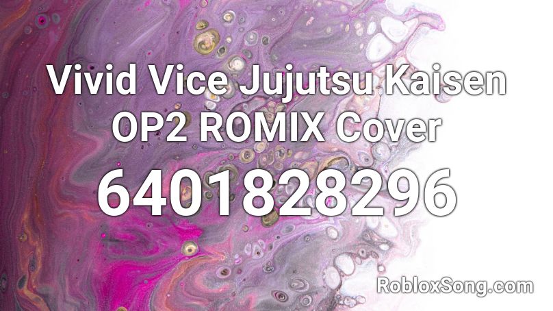 Vivid Vice Jujutsu Kaisen OP2 ROMIX Cover Roblox ID
