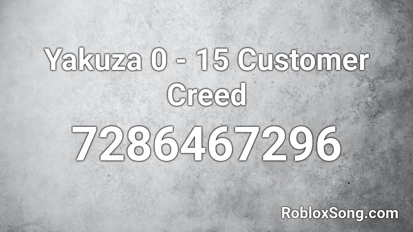Yakuza 0 - 15 Customer Creed Roblox ID