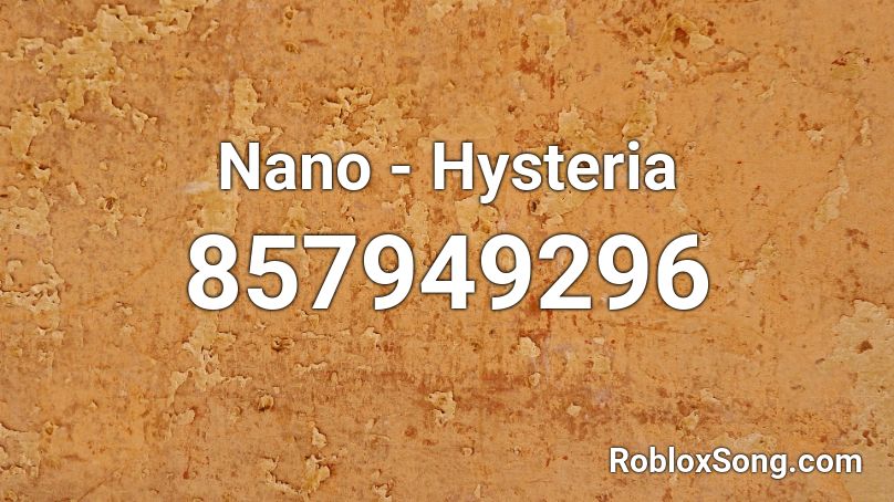 Nano - Hysteria Roblox ID