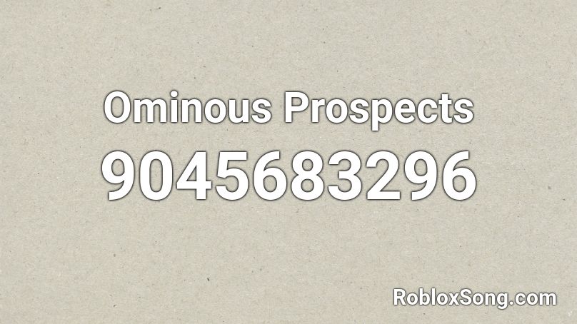 Ominous Prospects Roblox ID