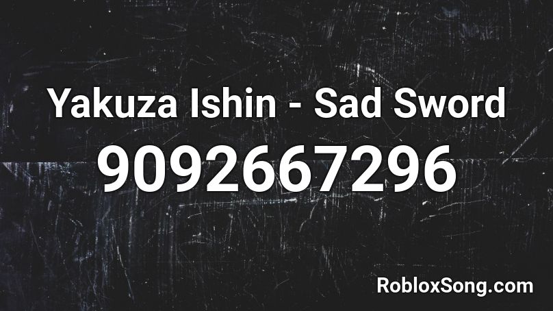 Yakuza Ishin - Sad Sword Roblox ID