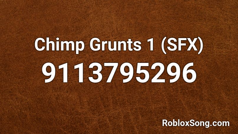 Chimp Grunts 1 (SFX) Roblox ID - Roblox music codes