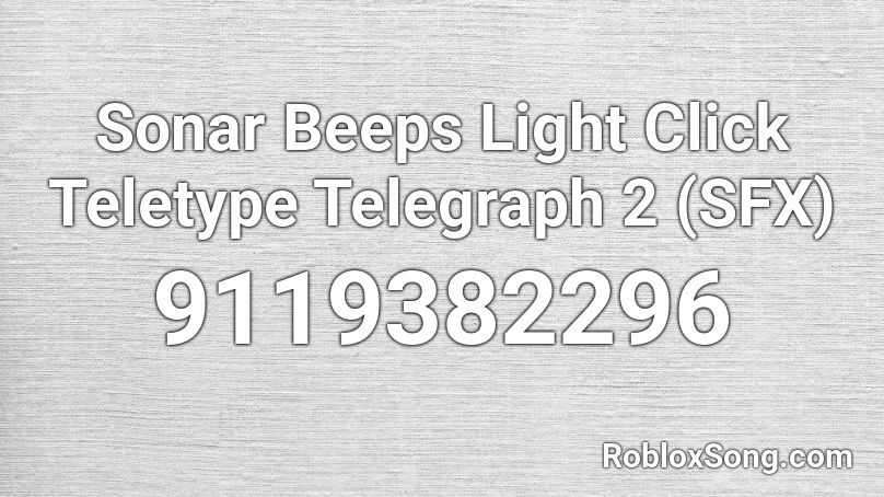 Sonar Beeps Light Click Teletype Telegraph 2 (SFX) Roblox ID