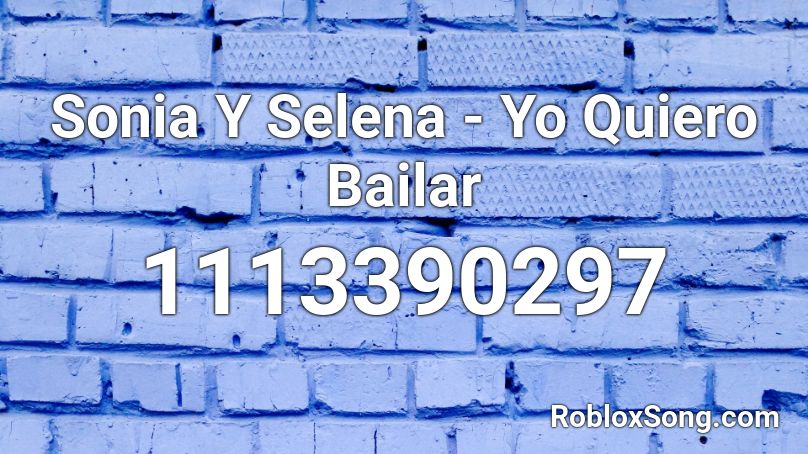 Sonia Y Selena - Yo Quiero Bailar Roblox ID