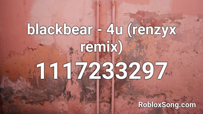 blackbear - 4u (renzyx remix) Roblox ID