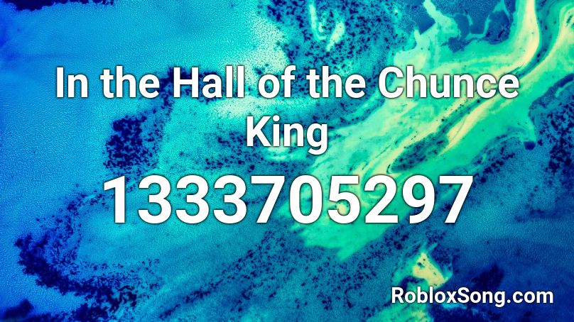 In the Hall of the Chunce King Roblox ID