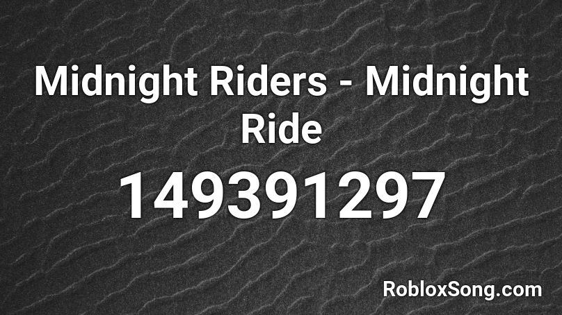 Midnight Riders - Midnight Ride Roblox ID