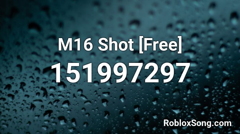 M16 Shot [Free] Roblox ID