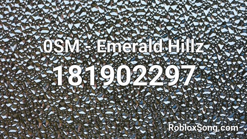 0SM - Emerald Hillz Roblox ID