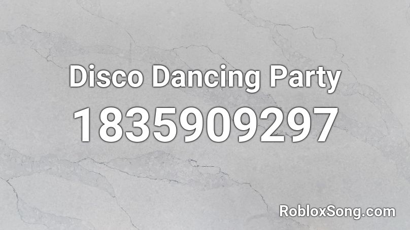 Disco Dancing Party Roblox ID