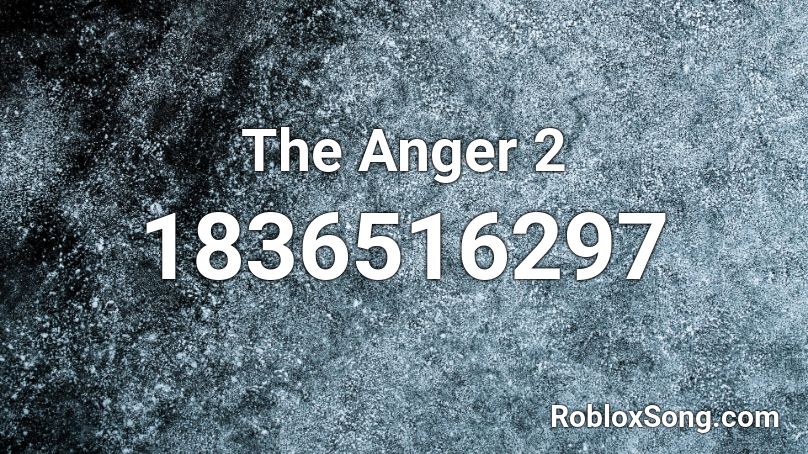 The Anger 2 Roblox ID