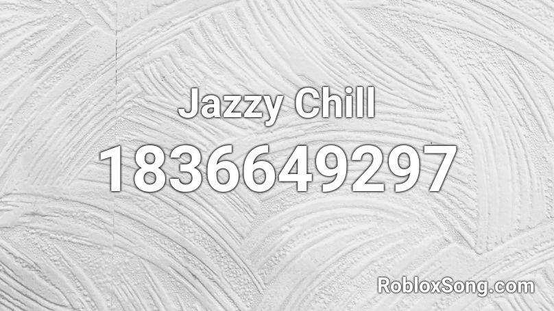 Jazzy Chill Roblox ID