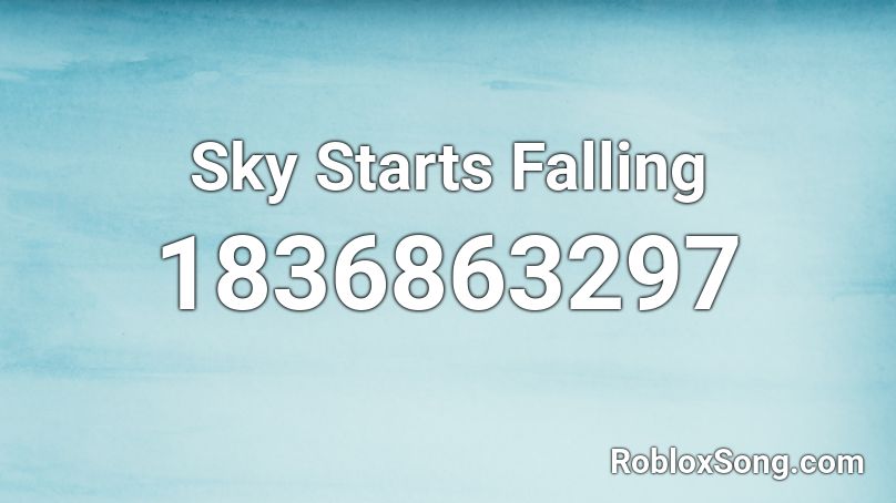 Sky Starts Falling Roblox ID