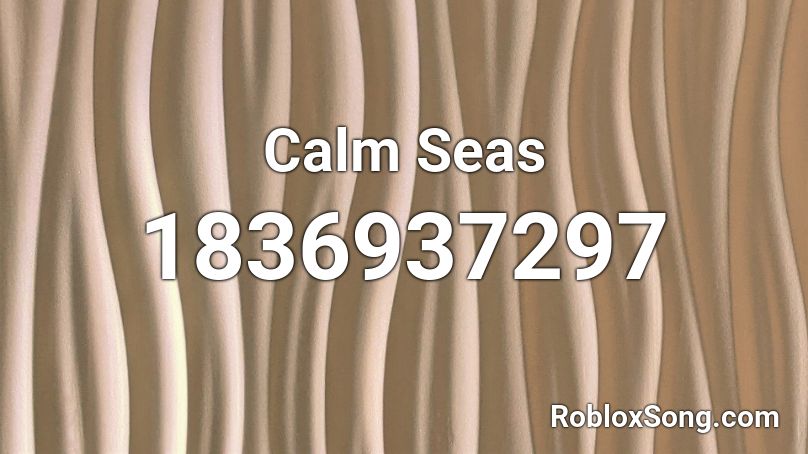 Calm Seas Roblox ID