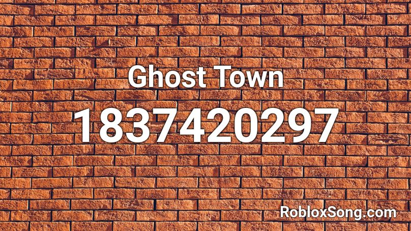 Ghost Town Roblox ID