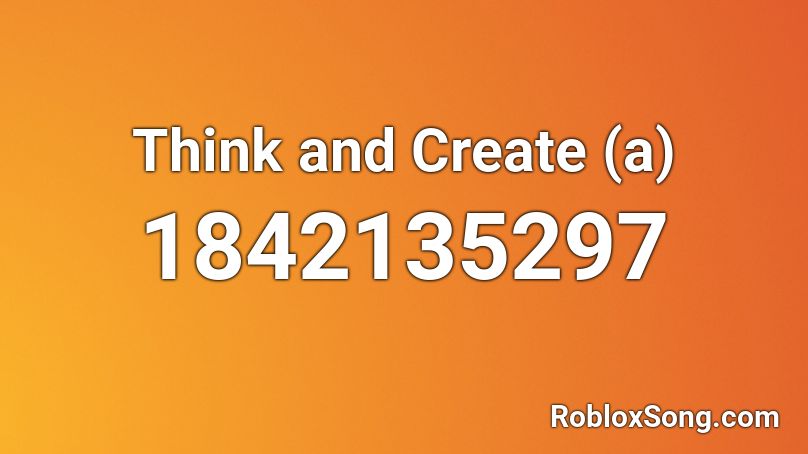 Think And Create A Roblox Id Roblox Music Codes - how to create a roblox song id