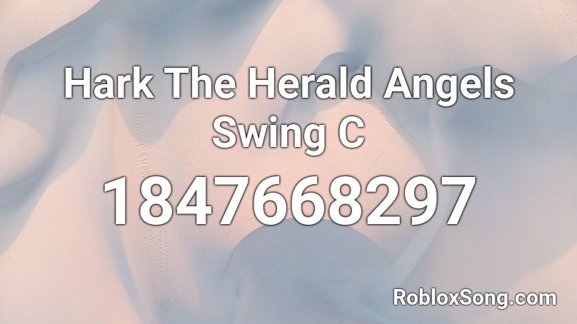 Hark The Herald Angels Swing C Roblox ID