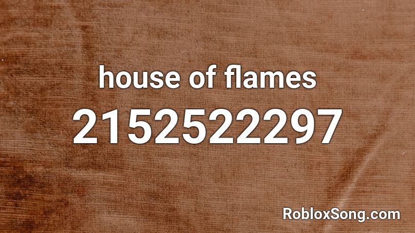 house of flames Roblox ID