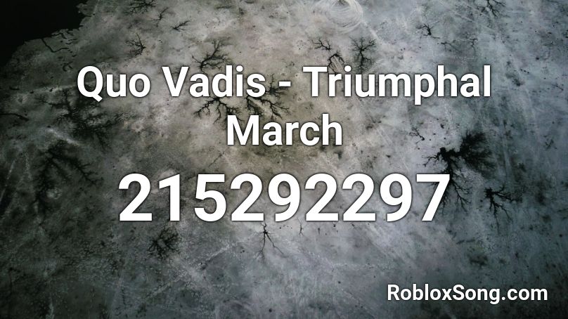 Quo Vadis - Triumphal March Roblox ID