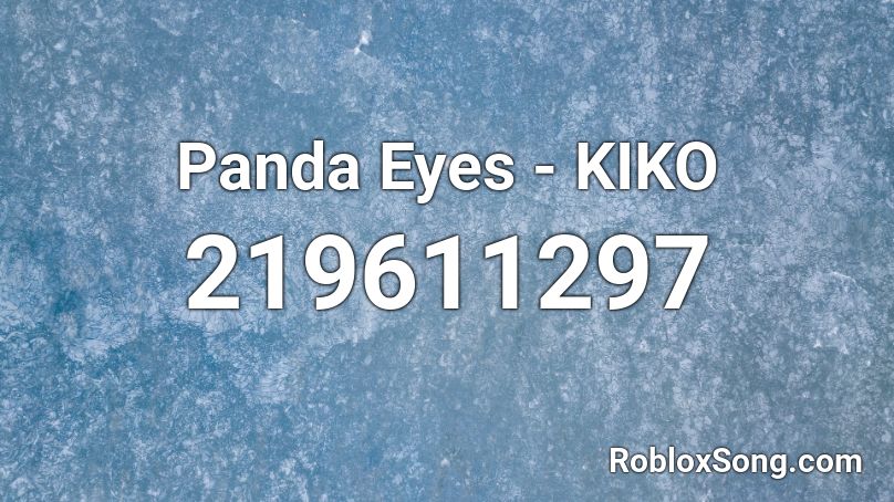 Panda Eyes - KIKO Roblox ID
