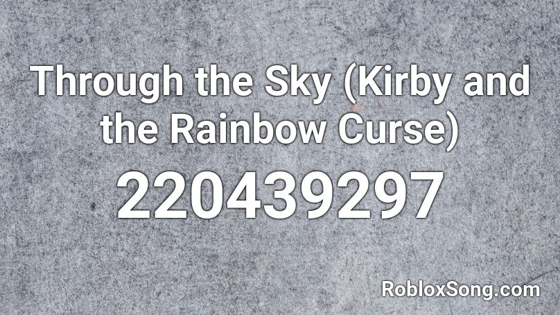 Through the Sky (Kirby and the Rainbow Curse) Roblox ID