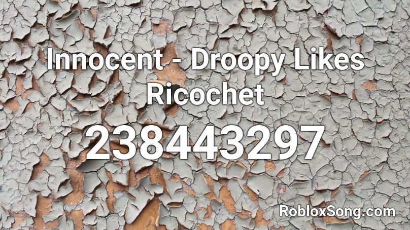 Innocent - Droopy Likes Ricochet Roblox ID
