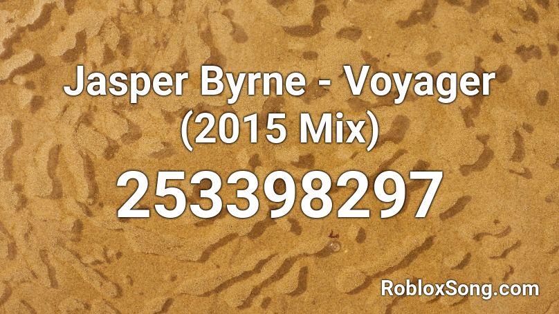 Jasper Byrne - Voyager (2015 Mix) Roblox ID