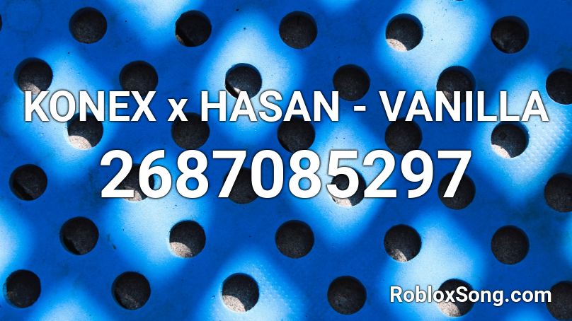 KONEX x HASAN - VANILLA  Roblox ID