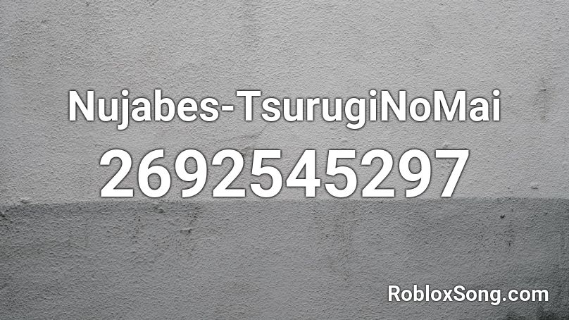 Nujabes-TsurugiNoMai Roblox ID