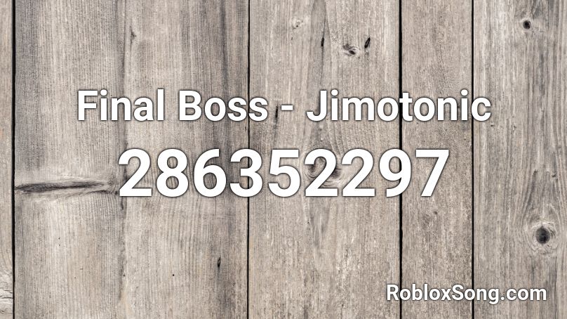 Final Boss - Jimotonic Roblox ID