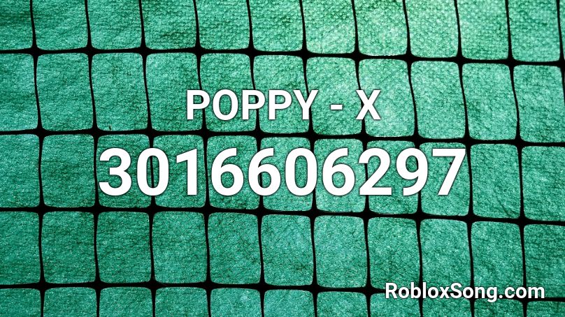 POPPY - X Roblox ID