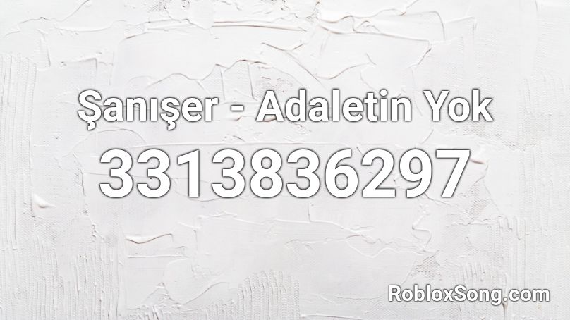 Saniser Adaletin Yok Roblox Id Roblox Music Codes