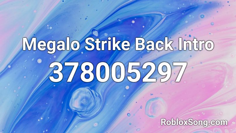 Megalo Strike Back Intro Roblox ID