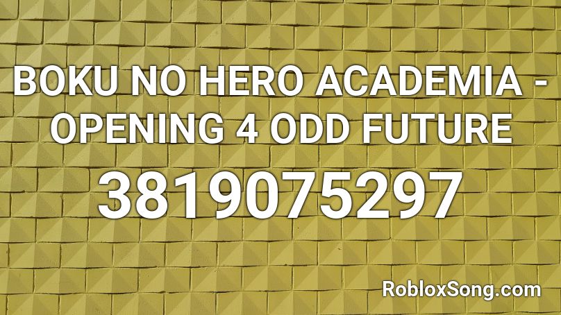 Boku No Hero Academia Opening 4 Odd Future Roblox Id Roblox Music Codes - roblox music ids odd future