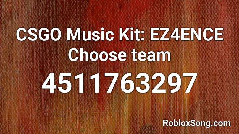 CSGO Music Kit: EZ4ENCE Choose team Roblox ID