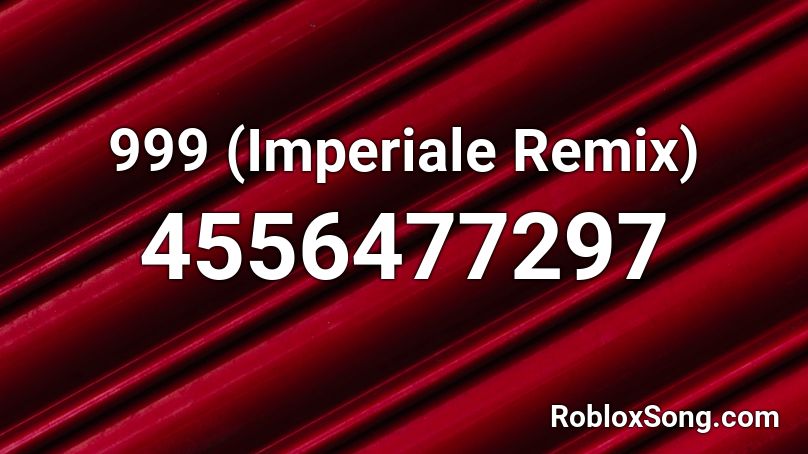 999 (Imperiale Remix) Roblox ID