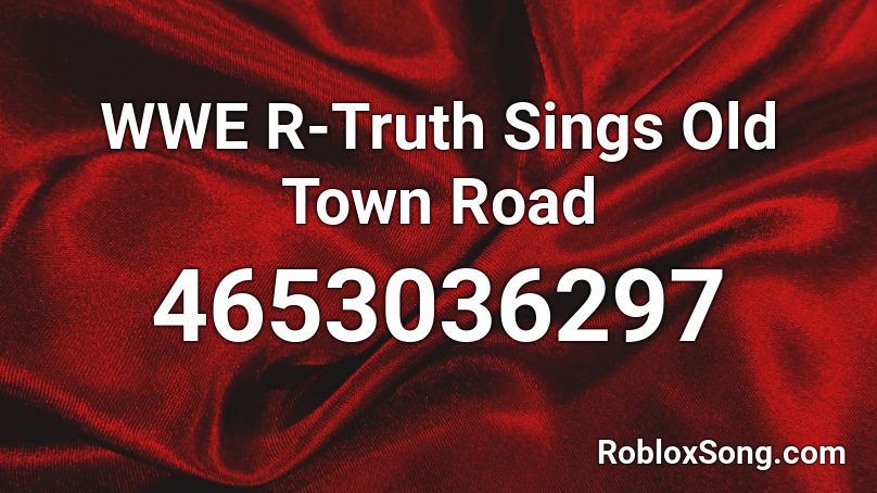 WWE R-Truth Sings Old Town Road Roblox ID