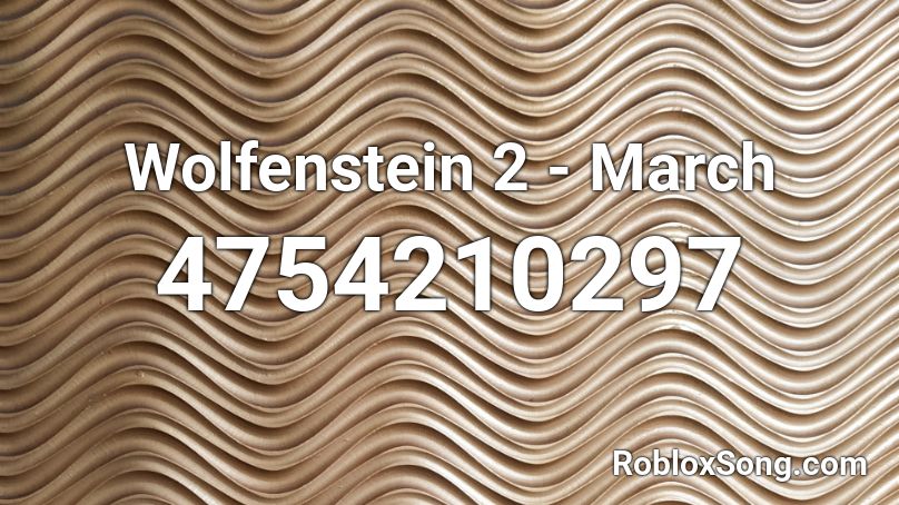 Wolfenstein 2 - March Roblox ID