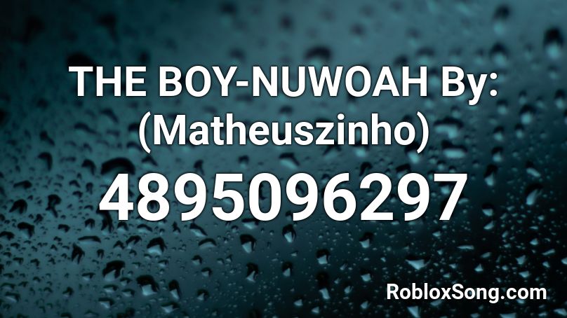 THE BOY-NUWOAH (vMathx) Roblox ID