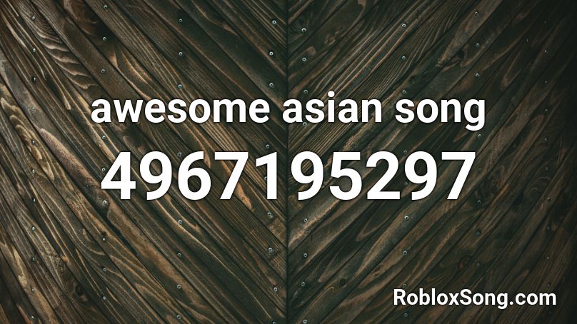 awesome asian song id code for roblox