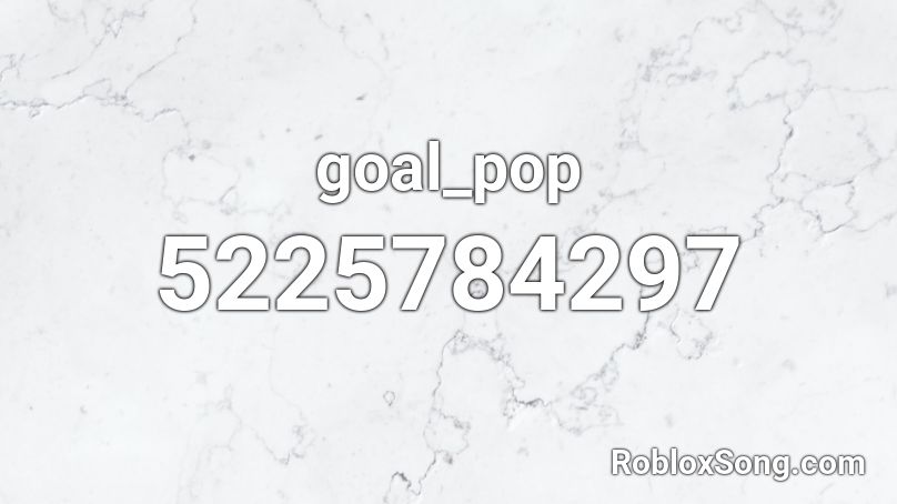 goal_pop Roblox ID