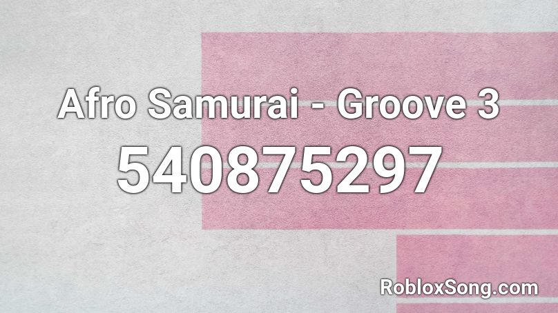 Afro Samurai - Groove 3 Roblox ID