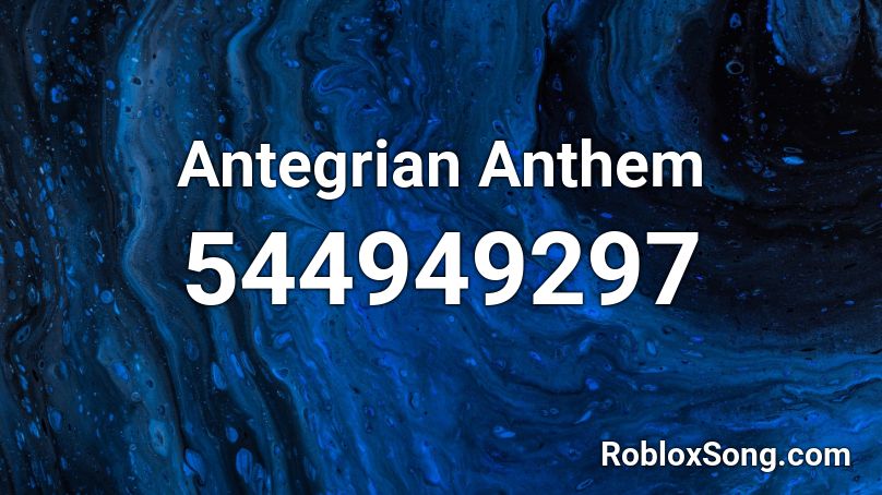 Antegrian Anthem Roblox ID