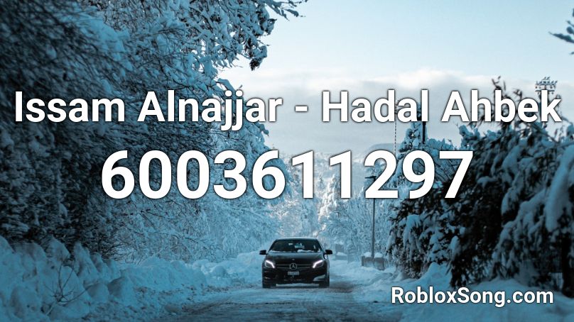 Issam Alnajjar - Hadal Ahbek  Roblox ID