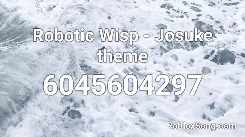 Robotic Wisp - Josuke theme Roblox ID