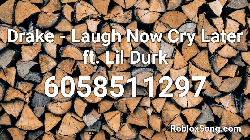  Drake - Laugh Now Cry Later ft. Lil Durk Roblox ID