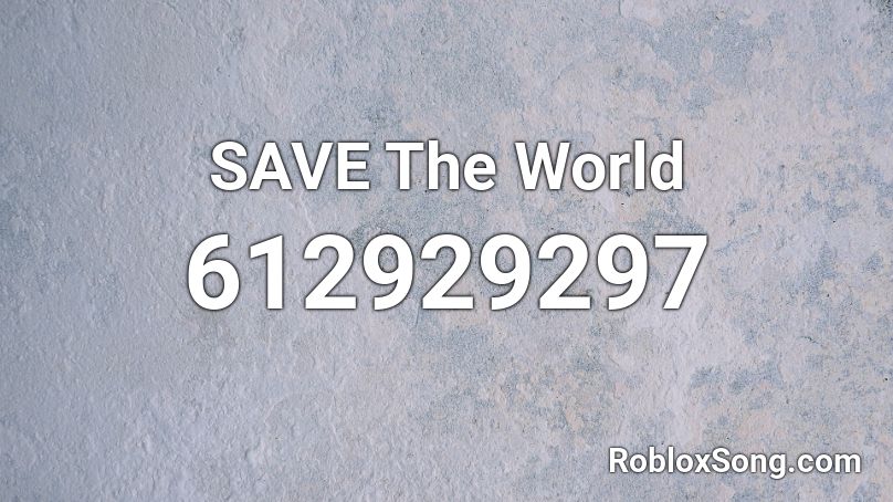 SAVE The World Roblox ID