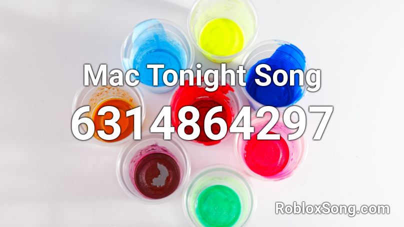 Mac Tonight Song Roblox ID