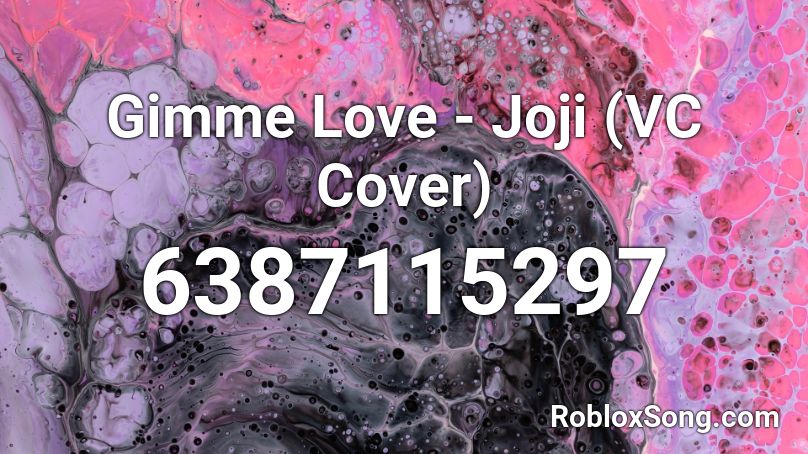 Gimme Love - Joji (VC Cover) Roblox ID